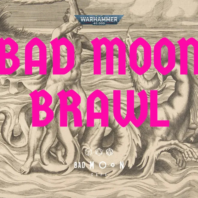 BAD MOON BRAWL - CASUAL 40K GAMES DAY - HOLLOWAY ROAD - OCTOBER