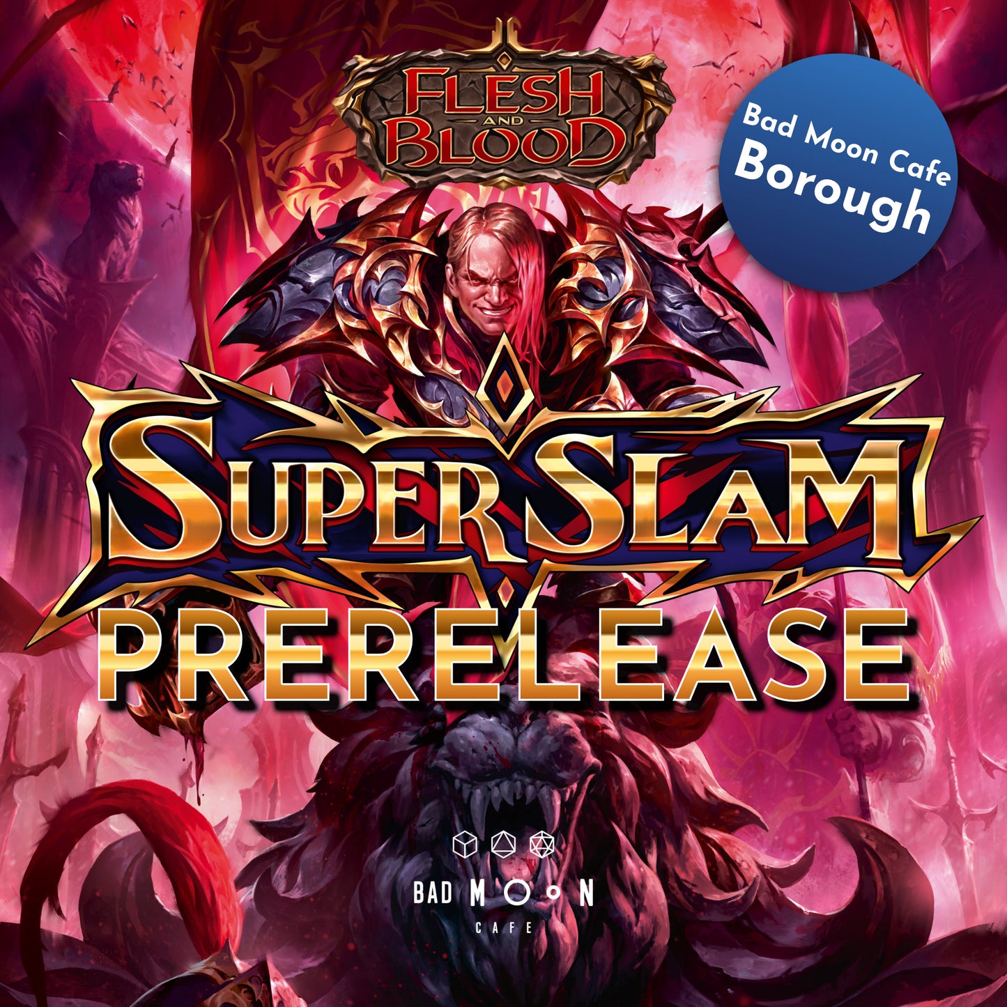 Flesh & Blood Super Slam Pre-release - MONDAY 22nd September - Borough