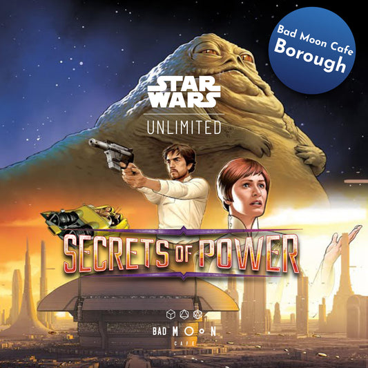 Star Wars: Unlimited Monday 3rd November Prerelease - Secrets of Power - Borough