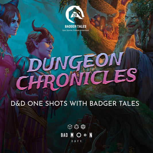 DUNGEON CHRONICLES - D&D ONE SHOTS WITH BADGER TALES