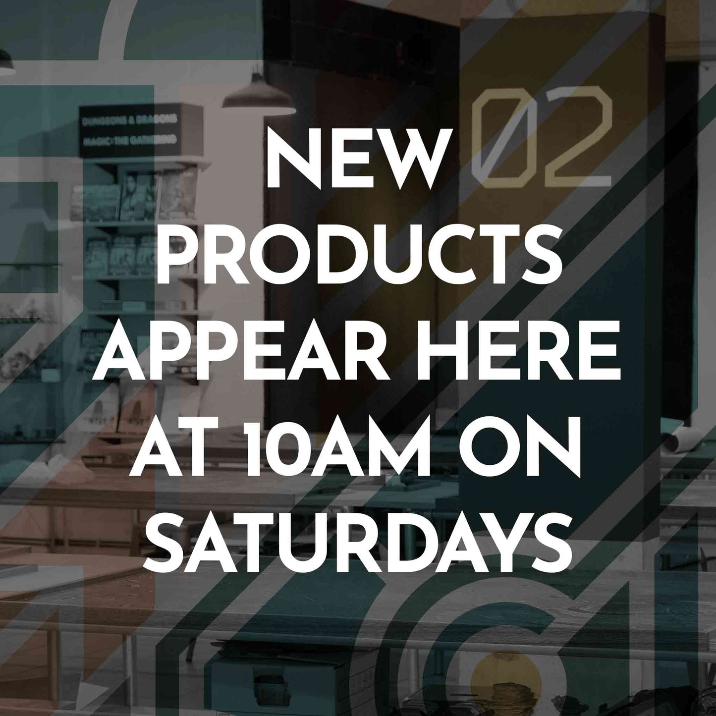 New Products at 10am Saturdays