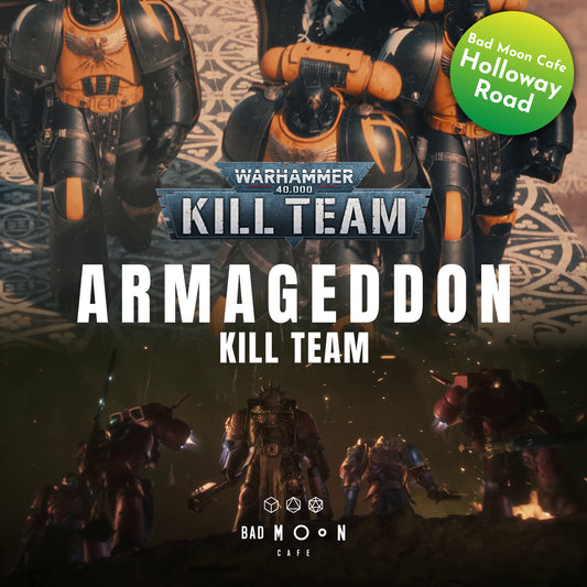 ARMAGEDDON: OPERATION IMPERATPOR KILL TEAM 1st July Holloway Road