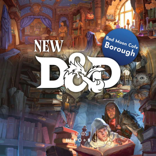 NEW MONTHLY THEMED Dungeons and Dragons one-shots at Bad Moon Cafe Borough