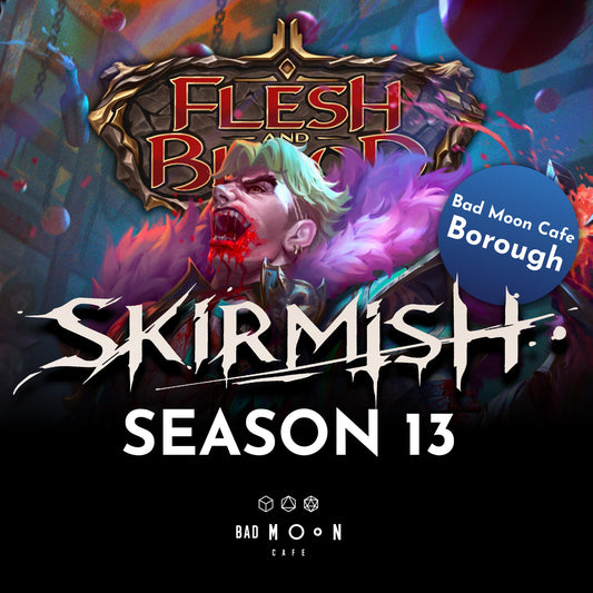 Flesh & Blood: Skirmish Season 13