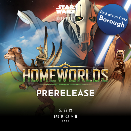 Star Wars: Unlimited Monday 5th October Prerelease - Homeworlds - Borough