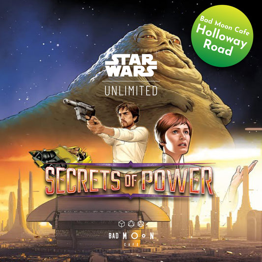 Star Wars: Unlimited Friday 31st Oct Prerelease - Secrets of Power - Holloway Road