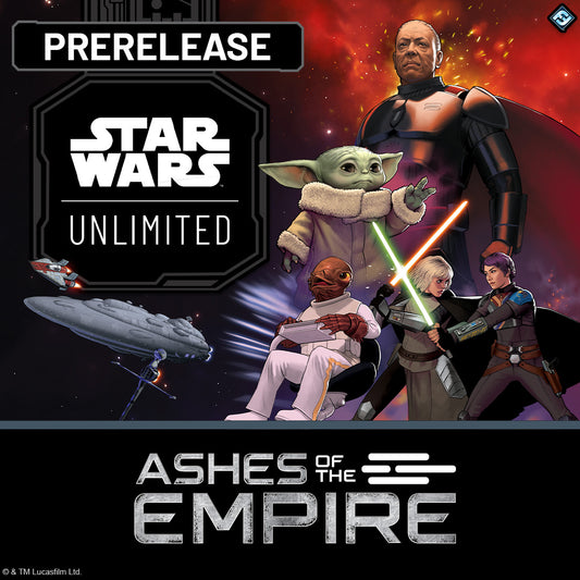 Star Wars: Unlimited Monday 13th July Prerelease - Ashes of The Empire - Borough