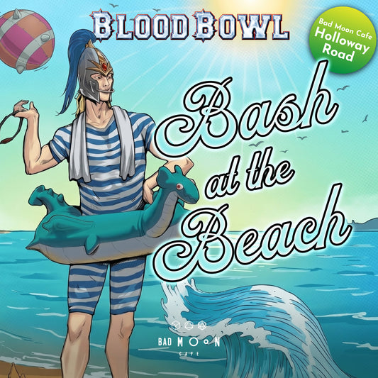 BASH AT THE BEACH - Blood Bowl 7s Tournament Holloway Road